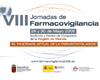 VIII Jornadas de Farmacovigilancia: El panorama actual de la farmacovigilancia. 
