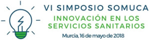 VI Simposio de la Sociedad Murciana de Calidad Asistencial (SOMUCA): Innovacin en los Servicios Sanitarios