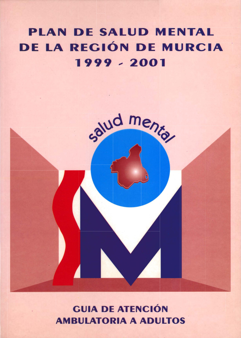 Plan de salud mental de la Región de Murcia. 1999-2001. Guía de atención ambulatoria a adultos
