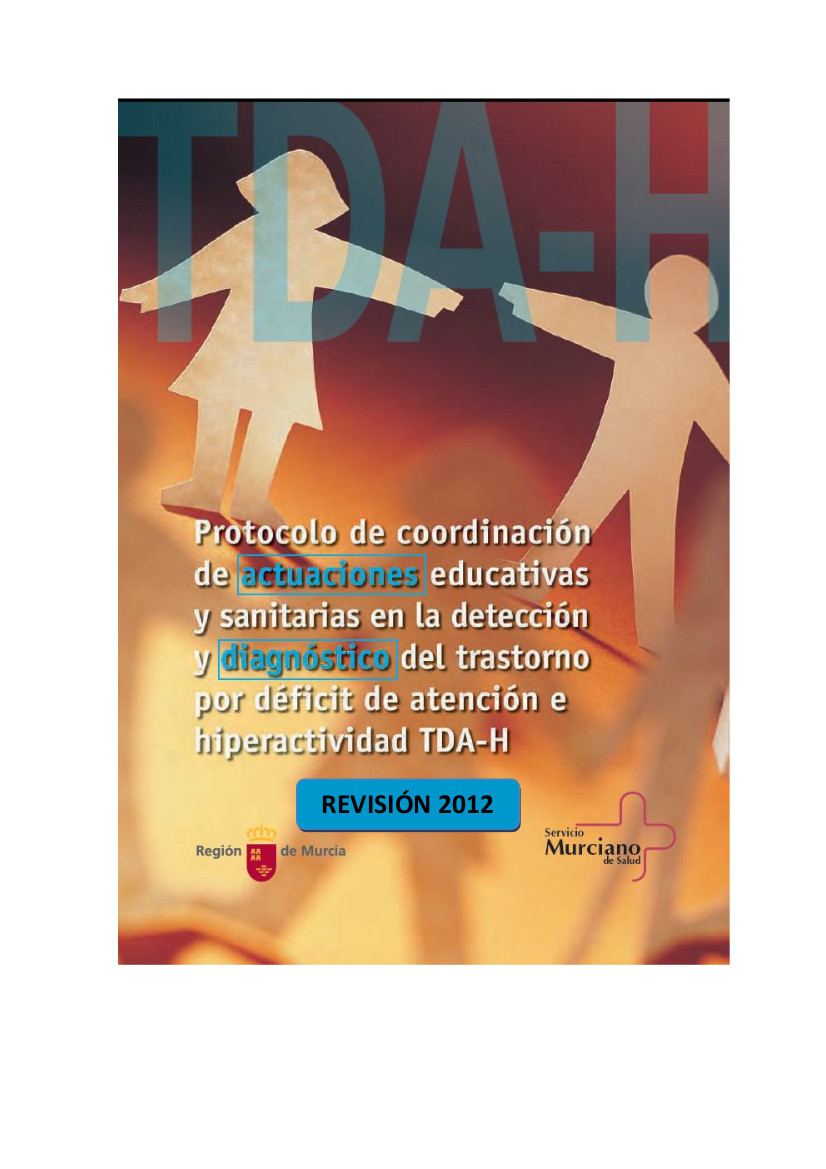 Protocolo de coordinación de actuaciones educativas y sanitarias en la detección y diagnóstico del trastorno por déficit de atención e hiperactividad TDA-H. Revisión 2012